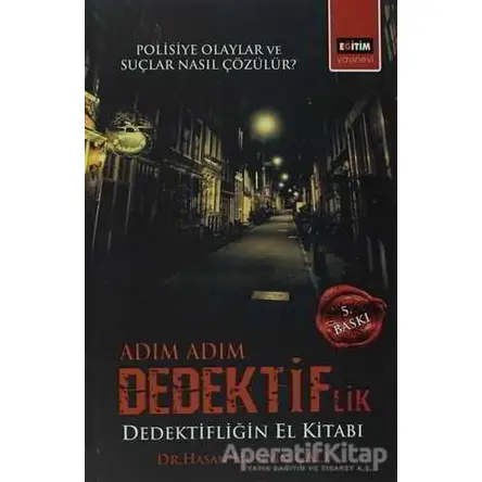 Adım Adım Dedektiflik - Polisiye Olaylar Suçlar Nasıl Çözülür?