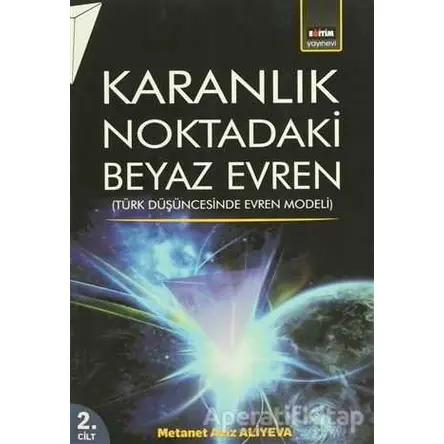 Karanlık Noktadaki Beyaz Evren 2. Cilt - Metanet Aziz Ali Yeva - Eğitim Yayınevi