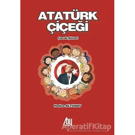 Atatürk Çiçeği - Hatice Altunay - Baygenç Yayıncılık