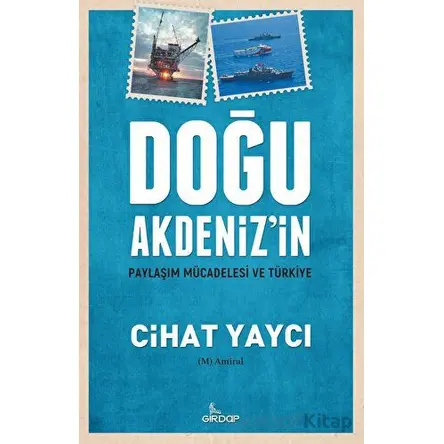 Doğu Akdenizin Paylaşım Mücadelesi Ve Türkiye - Cihat Yaycı - Girdap Kitap