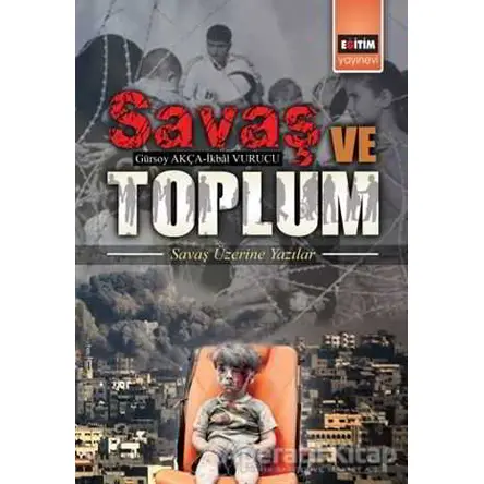 Savaş ve Toplum - Gürsoy Akça - Eğitim Yayınevi - Bilimsel Eserler