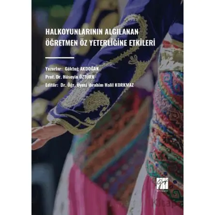 Halkoyunlarının Algılanan Ögretmen Öz Yeterliğine Etkileri - Göktuğ Akdoğan - Gazi Kitabevi