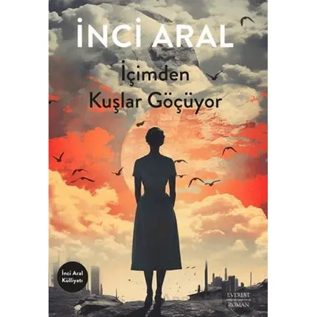 İçimden Kuşlar Göçüyor - İnci Aral - Everest Yayınları