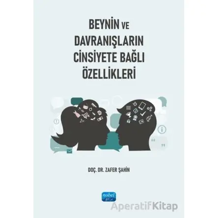 Beynin ve Davranışların Cinsiyete Bağlı Özellikleri - Zafer Şahin - Nobel Akademik Yayıncılık