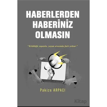 Haberlerden Haberiniz Olmasın - Pakize Arpacı - İkinci Adam Yayınları