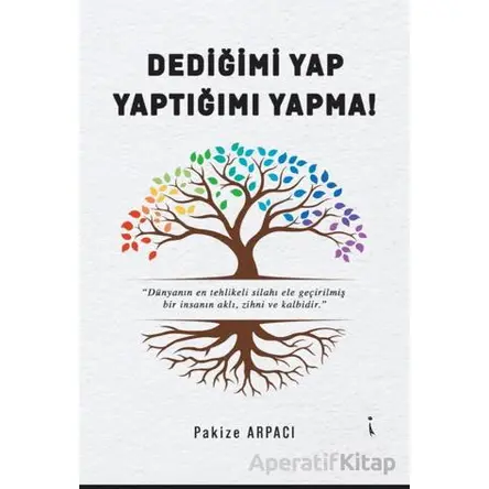Dediğimi Yap, Yaptığımı Yapma - Pakize Arpacı - İkinci Adam Yayınları