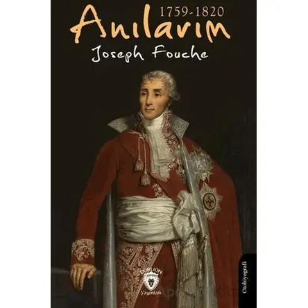 Anılarım 1759-1820 - Joseph Fouche - Dorlion Yayınları