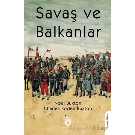 Savaş ve Balkanlar - Charles Roden Buxton - Dorlion Yayınları