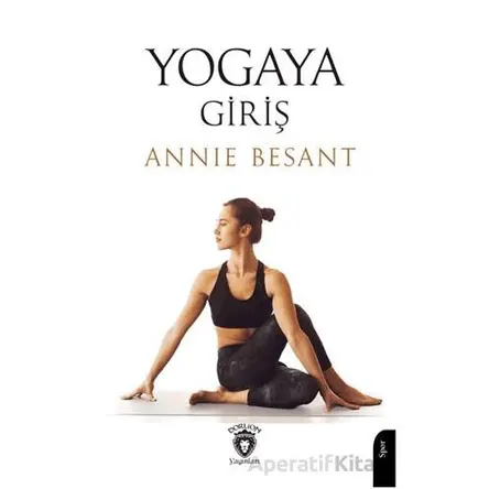 Yogaya Giriş - Annie Besant - Dorlion Yayınları