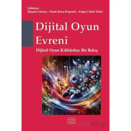 Dijital Oyun Evreni - Kolektif - Nobel Bilimsel Eserler