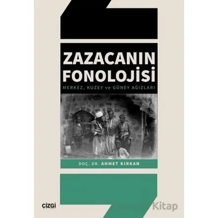 Zazacanın Fonolojisi - Ahmet Kırkan - Çizgi Kitabevi Yayınları