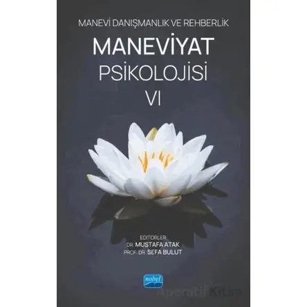 Manevi Danışmanlık ve Rehberlik Maneviyat Psikolojisi VI - Kolektif - Nobel Akademik Yayıncılık