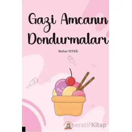 Gazi Amcanın Dondurmaları - Burhan Yetkil - Akademisyen Kitabevi