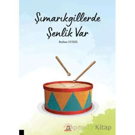 Şımarıkgillerde Şenlik Var - Burhan Yetkil - Akademisyen Kitabevi