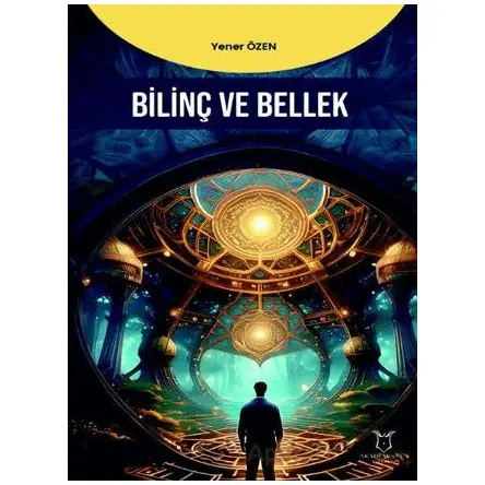 Bilinç ve Bellek - Yener Özen - Akademisyen Kitabevi