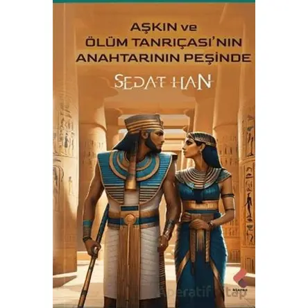 Aşkın ve Ölüm Tanrıçasının Anahtarının Peşinde - Sedat Han - Klaros Yayınları
