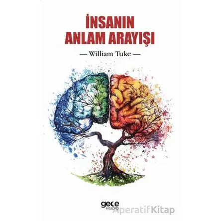 İnsanın Anlam Arayışı - William Tuke - Gece Kitaplığı