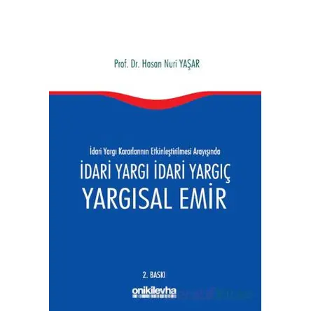 İdari Yargı kararlarının Etkinleştirilmesi Arayışında İdari Yargı İdari Yargıç ve Yargısal Emir