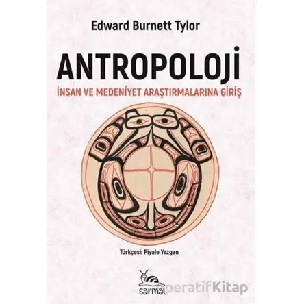 Antropoloji İnsan ve Medeniyet Araştırmalarına Giriş - Edward Burnett Tylor - Sarmal Kitabevi