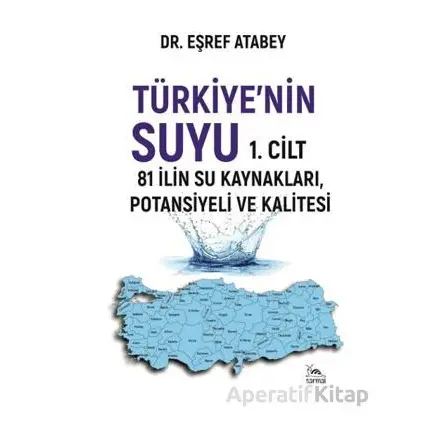 Türkiyenin Suyu 1. Cilt - Eşraf Atabey - Sarmal Kitabevi