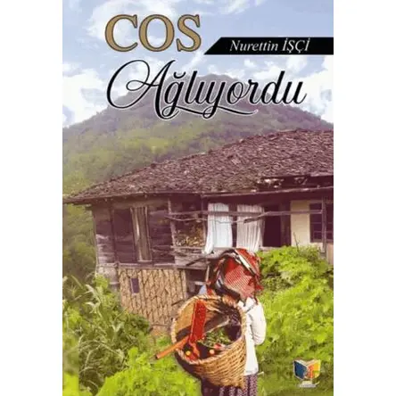 Cos Ağlıyordu - Nurettin İşçi - Ateş Yayınları