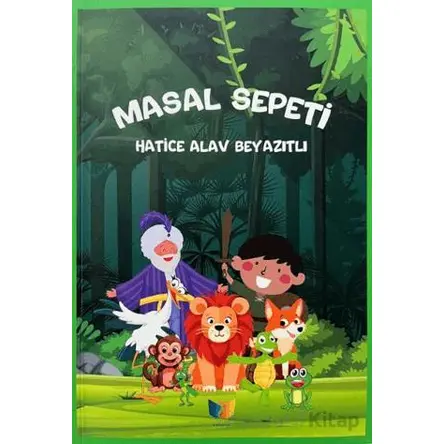Masal Sepeti - Hatice Alav Beyazıtlı - Ateş Yayınları