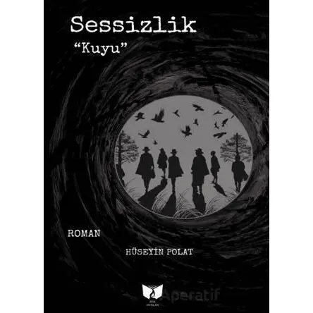 Sessizlik Kuyu - Hüseyin Polat - Ateş Yayınları