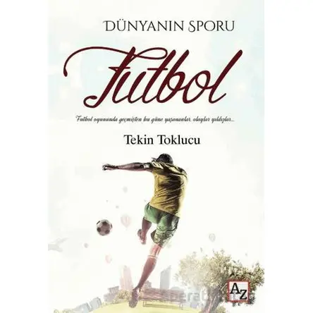 Dünyanın Sporu Futbol - Tekin Toklucu - Az Kitap