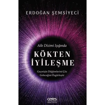 Kökten İyileşme - Erdoğan Şemsiyeci - Ceres Yayınları