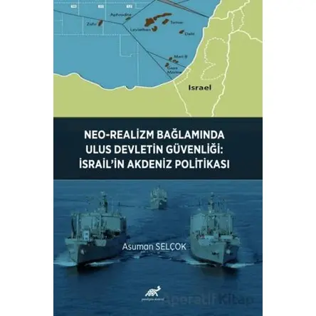 Neo-Realizm Bağlamında Ulus Devletin Güvenliği: İsrail’in Akdeniz Politikası