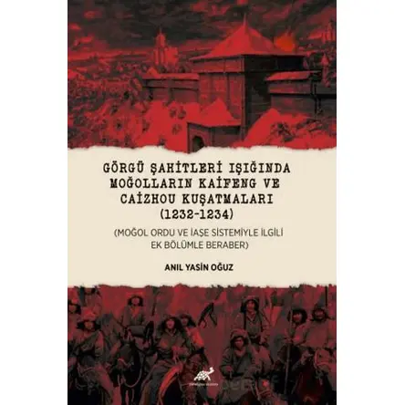 Görgü Şahitleri Işığında Moğolların Kaifeng ve Caizhou Kuşatmaları