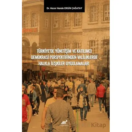 Türkiye’de Yönetişim ve Katılımcı Demokrasi Perspektifinden Valiliklerde Halkla İlişkiler Uygulamala