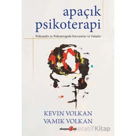 Apaçık Psikoterapi - Vamık Volkan - Okuyan Us Yayınları