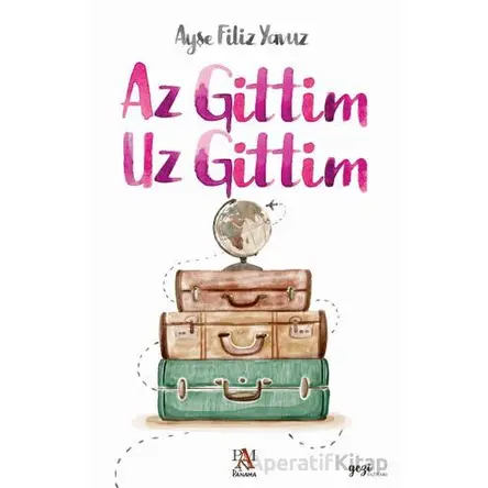 Az Gittim Uz Gittim - Ayşe Filiz Yavuz - Panama Yayıncılık