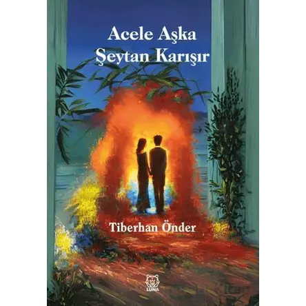 Acele Aşka Şeytan Karışır - Tiberhan Önder - Luna Yayınları