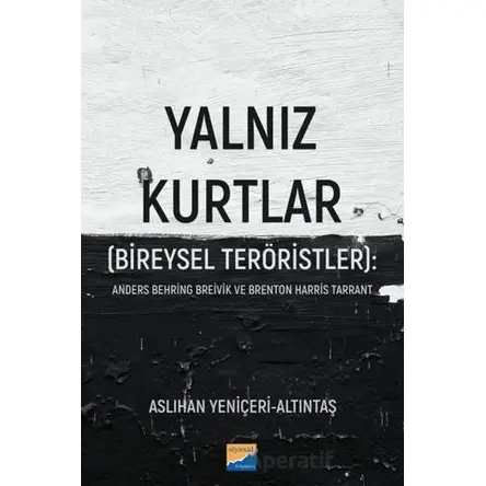 Yalnız Kurtlar (Bireysel Teröristler): Anders Behring Breivik ve Brenton Harris Tarrant