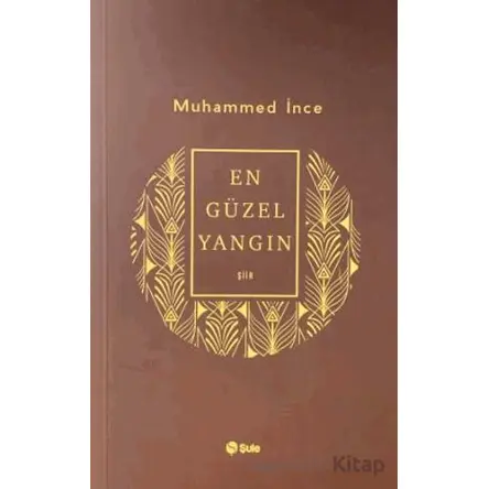 En Güzel Yangın - Muhammed İnce - Şule Yayınları