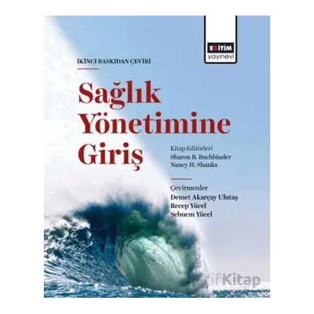 Sağlık Yönetimine Giriş - Sharon B. Buchbinder - Eğitim Yayınevi - Ders Kitapları