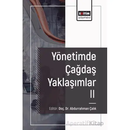 Yönetimde Çağdaş Yaklaşımlar 2 - Salih Arslan - Eğitim Yayınevi - Bilimsel Eserler