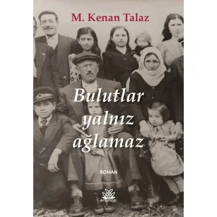 Bulutlar Yalnız Ağlamaz - M. Kenan Talaz - Artshop Yayıncılık