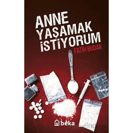 Anne Yaşamak İstiyorum - Fatih Budak - Beka Yayınları