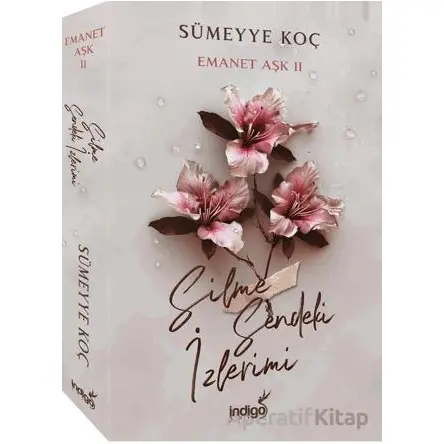 Emanet Aşk 2 - Silme Sendeki İzlerimi - Sümeyye Koç - İndigo Kitap