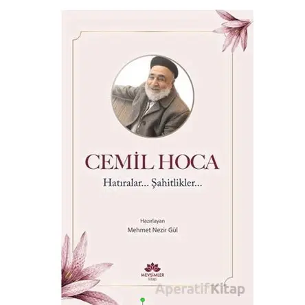 Cemil Hoca Hatıralar, Şahitlikler - Mehmet Nezir Gül - Mevsimler Kitap