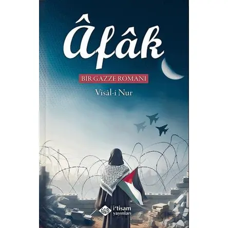 Afak Bir Gazze Romanı - Visal-i Nur - İtisam Yayınları