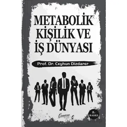 Metabolik Kişilik ve İş Dünyası - Ceyhun Dizdarer - Cenevre Fikir Sanat
