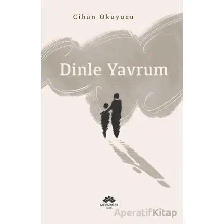 Dinle Yavrum - Cihan Okuyucu - Mevsimler Kitap