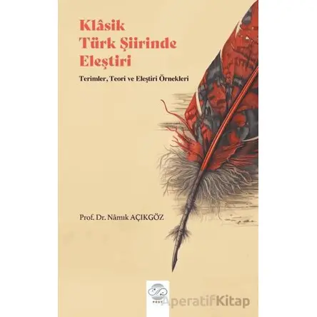 Klasik Türk Şiirinde Eleştiri Terimler, ve Eleştiri Örnekleri) - Namık Açıkgöz - Post Yayınevi