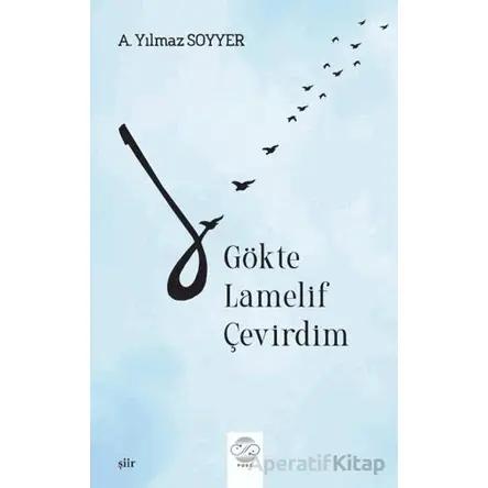 Gökte Lamelif Çevirdim - A. Yılmaz Soyyer - Post Yayınevi