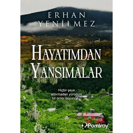 Hayatımdan Yansımalar - Erhan Yenilmez - Pamiray Yayınları
