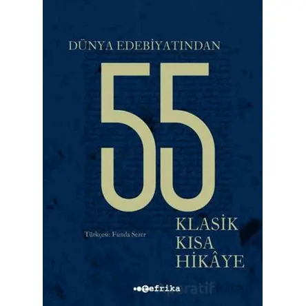 Dünya Edebiyatından 55 Klasik Kısa Hikaye - Kolektif - Tefrika Yayınları